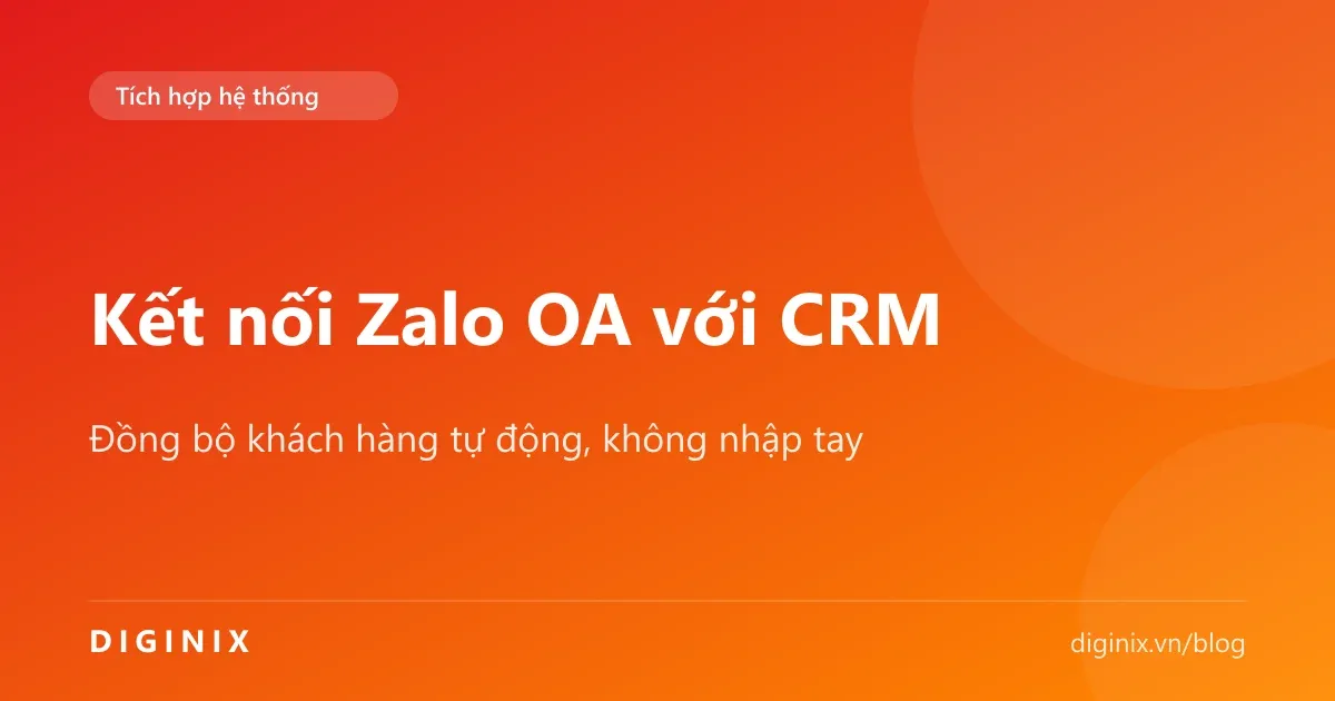 Đồng bộ khách hàng từ Zalo OA vào phần mềm CRM tự động